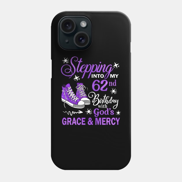 Stepping Into My 62nd Birthday With God's Grace & Mercy Bday Phone Case by MaxACarter