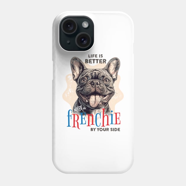 Life is better...with a frenchie by your side. Phone Case by adigitaldreamer