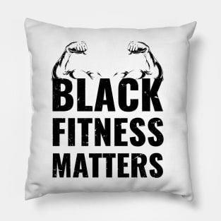 black fitness matters, funny fitness gift, black fitness present, workout Pillow