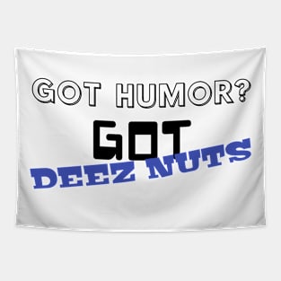 Got Humor? Got Deez Nuts Tapestry