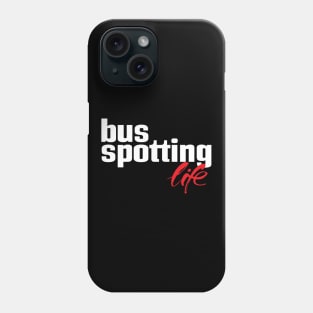 Bus Spotting Life Phone Case