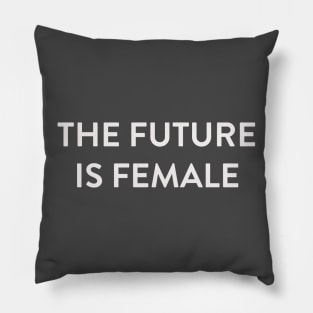 The Future is Female White Pillow