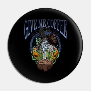 Give me coffee Pin