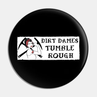 Dirt Dames Tumble Rough - Rockhound, Fossils, Geology, Paleontology Pin