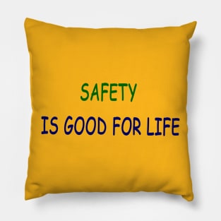 safety is good for life Pillow