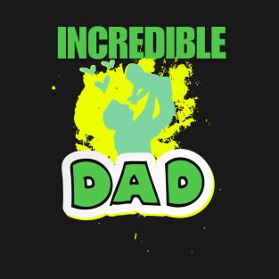 Incredible Dad Design T-Shirt