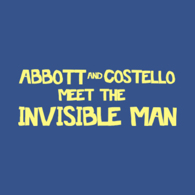 Discover Abbott And Costello Meet The Invisible Man - Abbott And Costello - T-Shirt