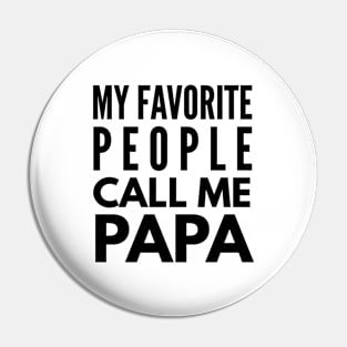 My Favorite People Call Me Papa Pin