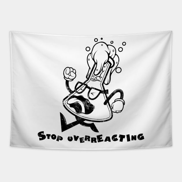 Stop Overreacting Science Nerd Distressed Style Tapestry by SWIFTYSPADE