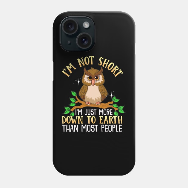 Cute I'm Not Short I'm Just Down To Earth Owl Pun Phone Case by theperfectpresents