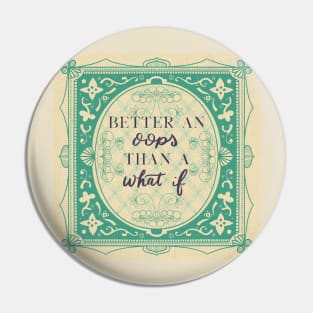 Better an oops than a what if Vintage design Pin