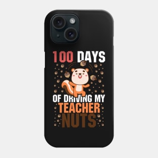 100 days of school Shirt, Squirrel 100 Days of Driving My Teacher Nuts Phone Case