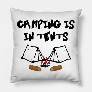 Camping Is In Tents Pillow