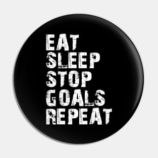 Goalkeeper - Eat Sleep Stop Goals Repeat Pin