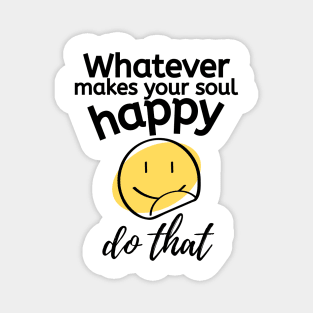 Do what makes you happy Magnet