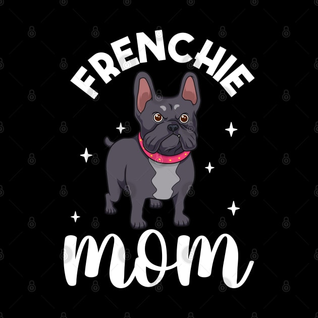 Frenchie Mom - French Bulldog by Modern Medieval Design