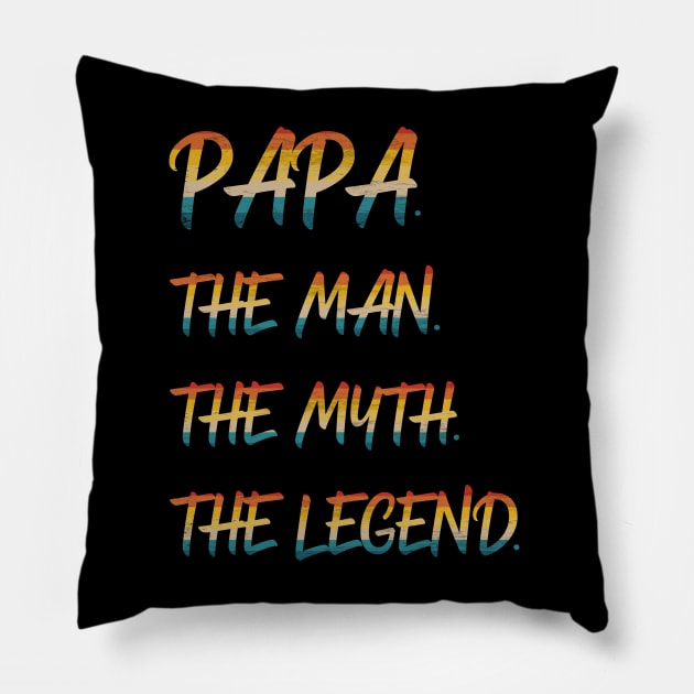 Papa The Man The Myth The Legend Pillow by Scar