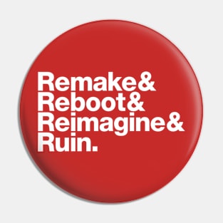 Remake & Reboot - white font Pin