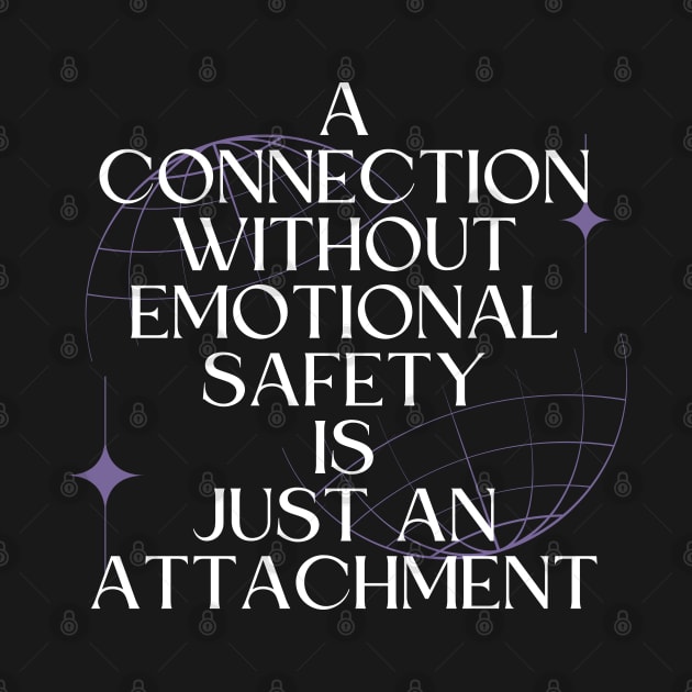 A Connection Without Emotional Safety Is Just an Attachment by Millusti