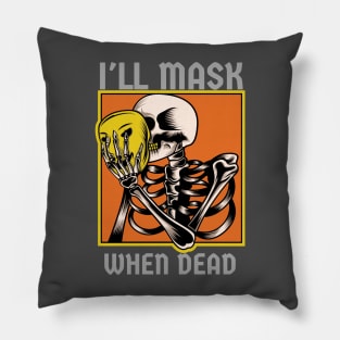 I'll mask when dead Pillow