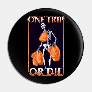 One Trip Or Die Pin