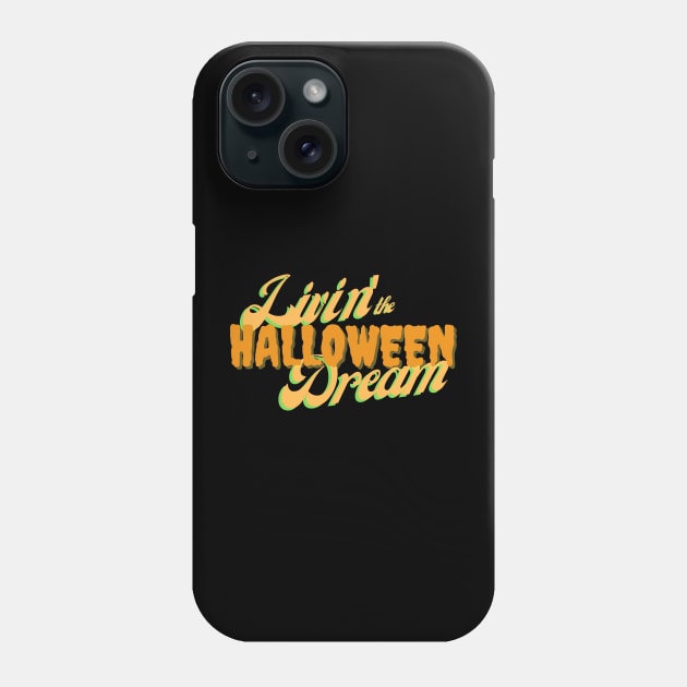 Livin' the Halloween Dream Phone Case by SnarkSharks