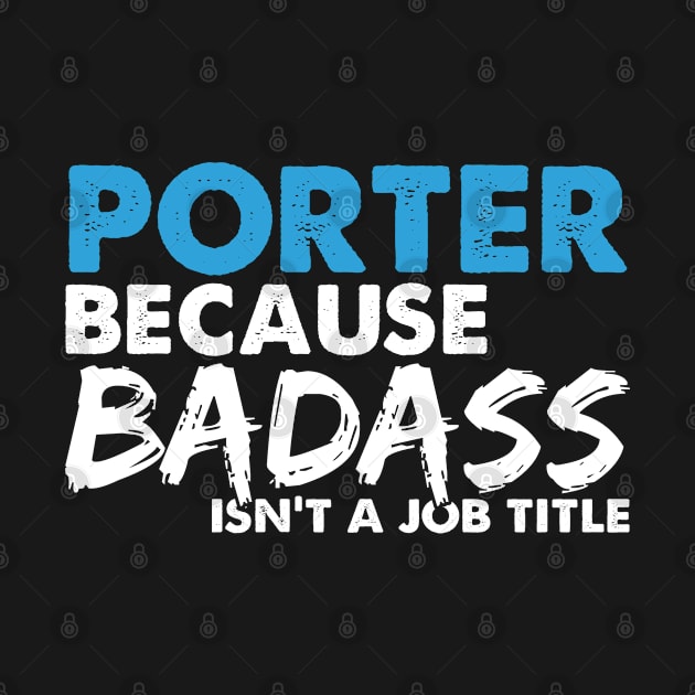 Porter because badass isn't a job title. Suitable presents for him and her by SerenityByAlex