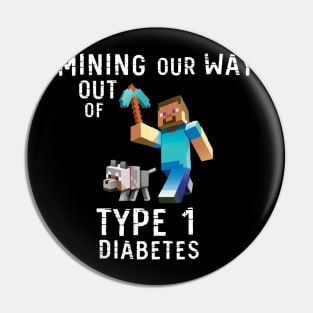 Mining Our Way Out Of Type 1 Diabetes Shirt Pin
