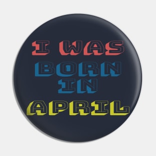 I was born in april Pin