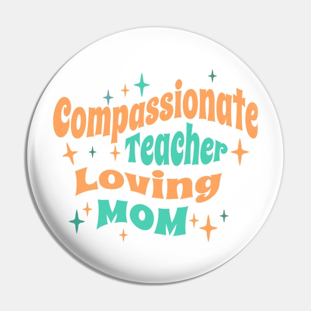 Compassionate Teacher Loving Mom tangerine Pin by Oaktree Studios