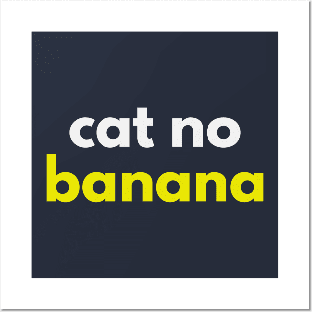 Cat No Banana Angry Cat Meme - Cat No Banana - Posters and Art Prints