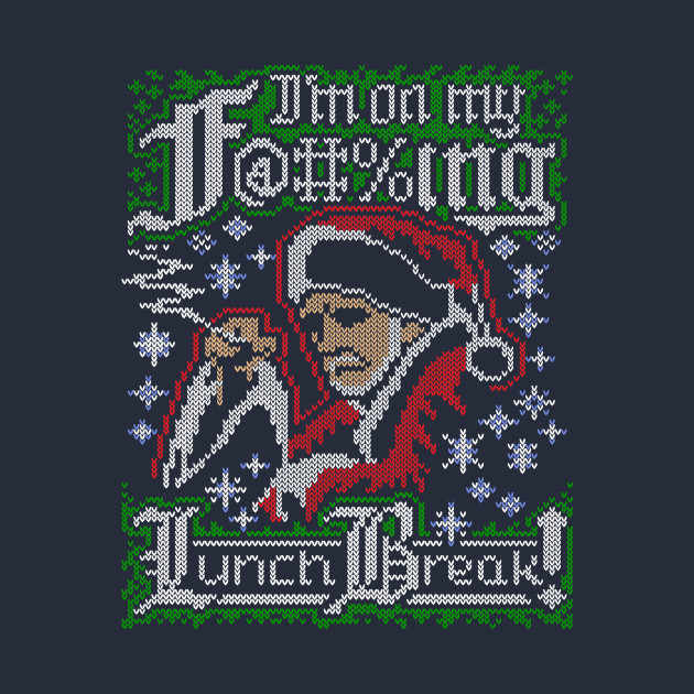 Bad Santa Im On My Lunch Break I'm On My F@#%ing Lunch Break! - Bad Santa - T-Shirt | TeePublic