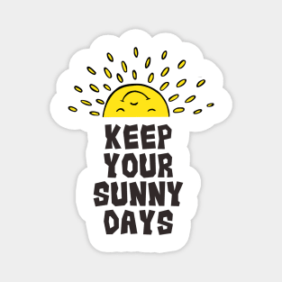 Keep Your Sunny Days Magnet