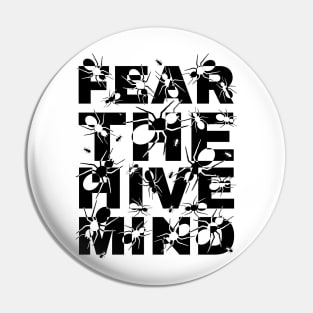 Fear the Hive Mind Pin