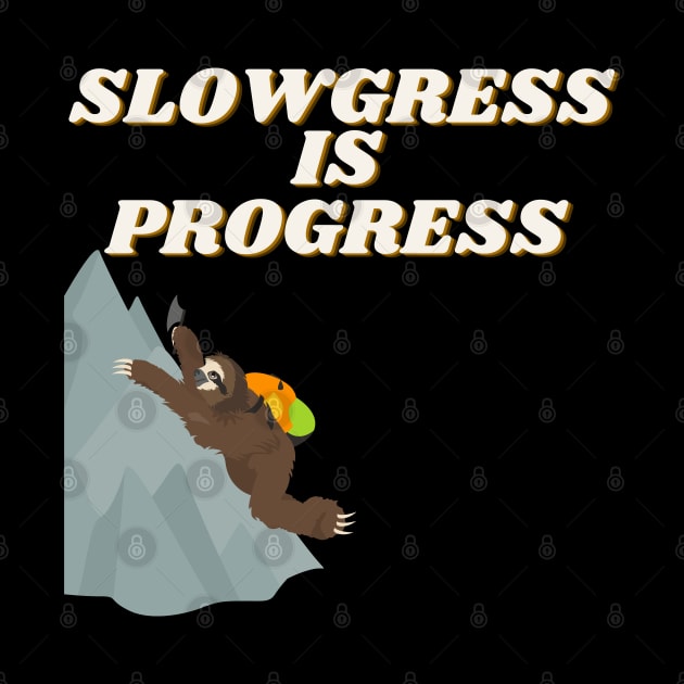 Climbing Sloth - Slowgress is progress by J_Joseph_Designs