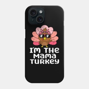 Im The Mama Turkey Funny Family Thanksgiving Mom Women Phone Case