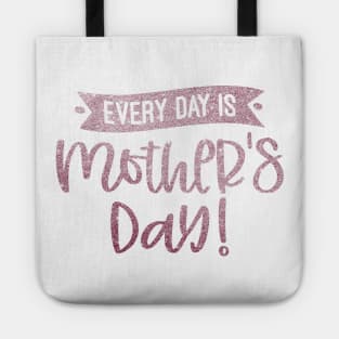 Everyday is mother day Tote