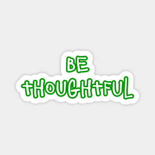 Be Thoughtful Magnet