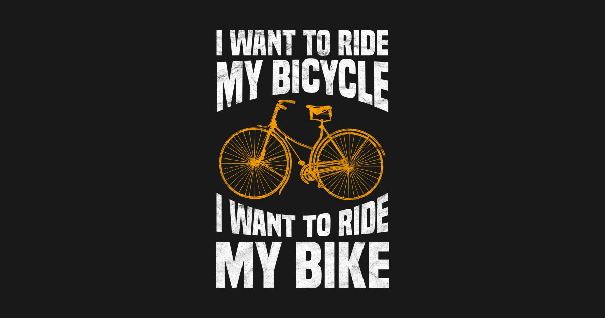 I want bike. I want to Ride my Bicycle. I want Bike наклейка. Плакат i want to Ride. I want to Ride my Bicycle надпись.