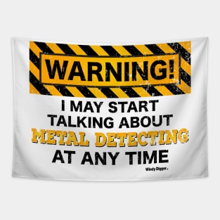 Warning, I may start talking about metal detecting at any time Tapestry