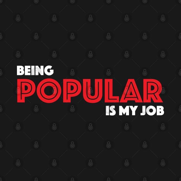 Being Popular is My Job by MacMarlon