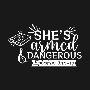 She's armed and dangerous, funny Christian design T-Shirt