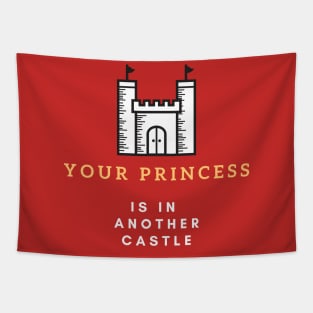 Your Princess Is In Another Castle Tapestry