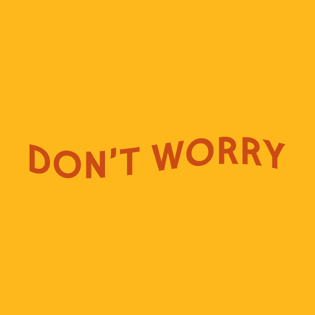 Don't Worry by calebfaires