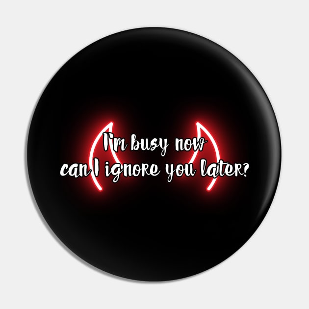 I'm busy now, can I ignore you later? Pin by UnCoverDesign