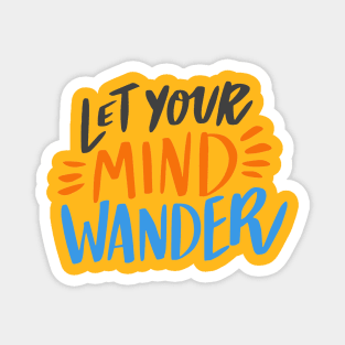 Let Your Mind Wander design Magnet