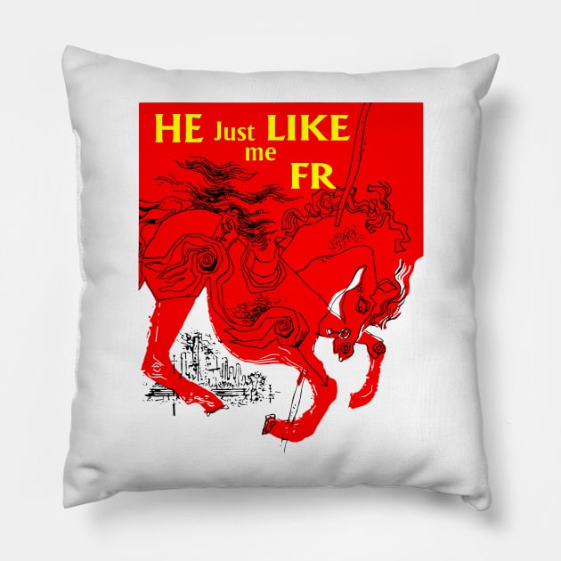 He just like me FR Pillow by KC Crafts & Creations