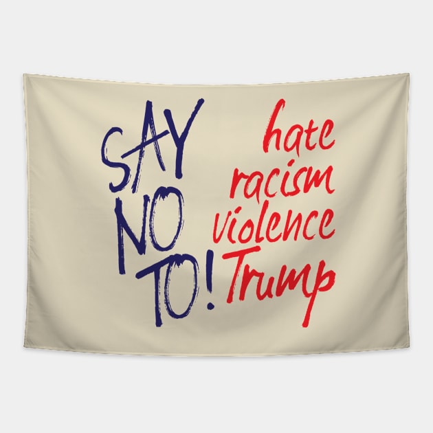 Say no to Trump Tapestry by e2productions