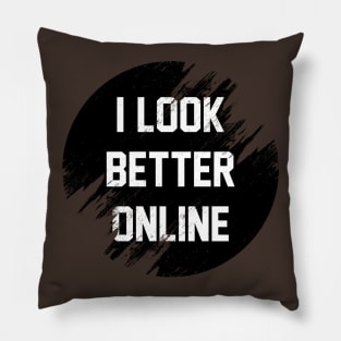 I look better online Pillow