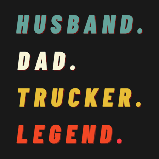 husband dad trucker legend T-Shirt